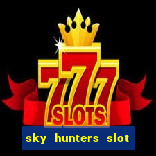 sky hunters slot free play