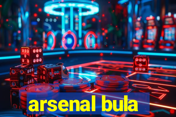 arsenal bula