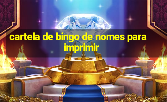 cartela de bingo de nomes para imprimir