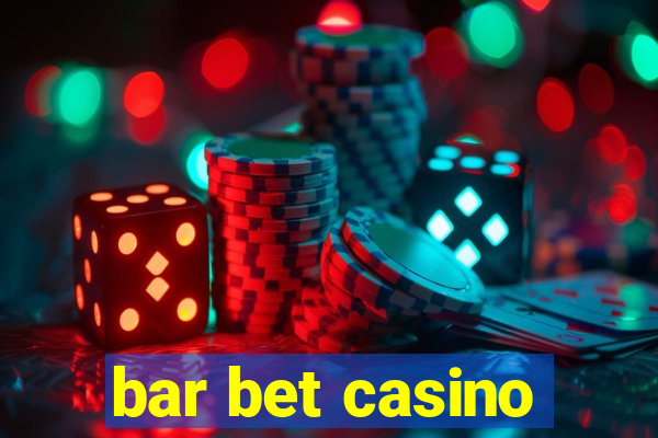 bar bet casino