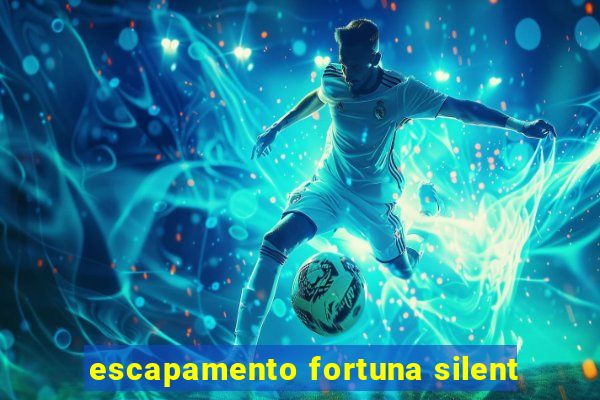 escapamento fortuna silent