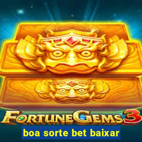 boa sorte bet baixar