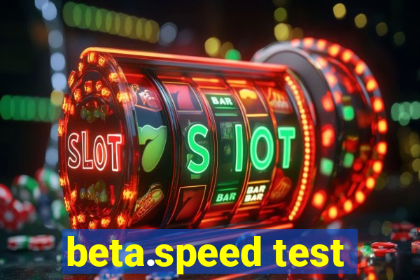 beta.speed test