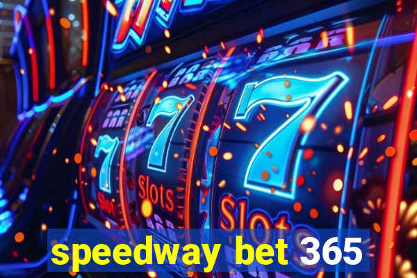 speedway bet 365