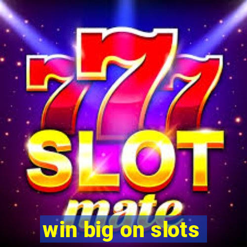 win big on slots