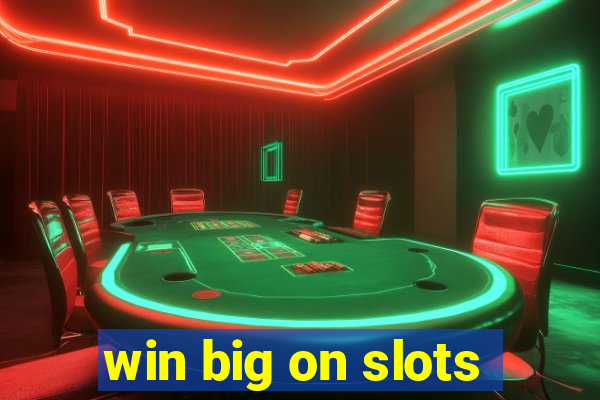 win big on slots