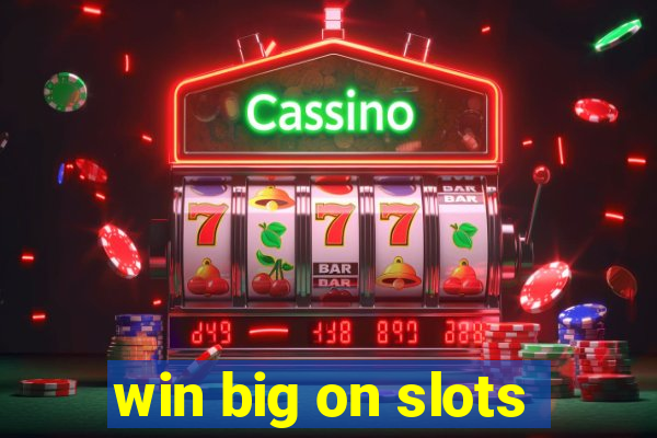 win big on slots