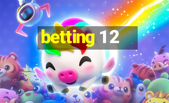 betting 1 2