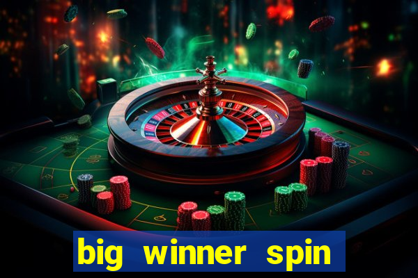 big winner spin and win cash