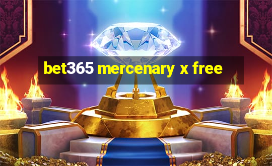 bet365 mercenary x free