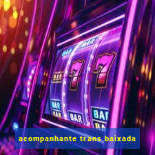 acompanhante trans baixada