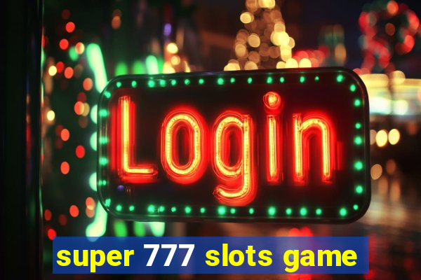 super 777 slots game