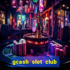 gcash slot club casino games