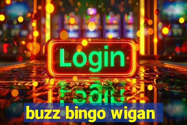 buzz bingo wigan