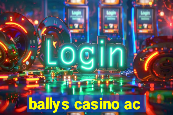 ballys casino ac