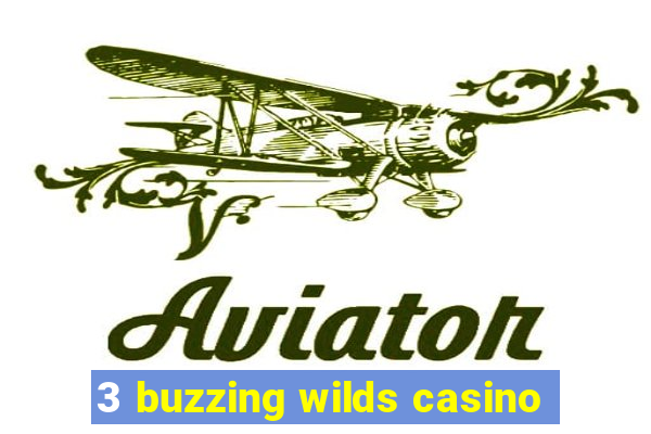 3 buzzing wilds casino