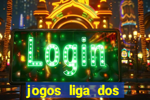 jogos liga dos campe?es onde assistir