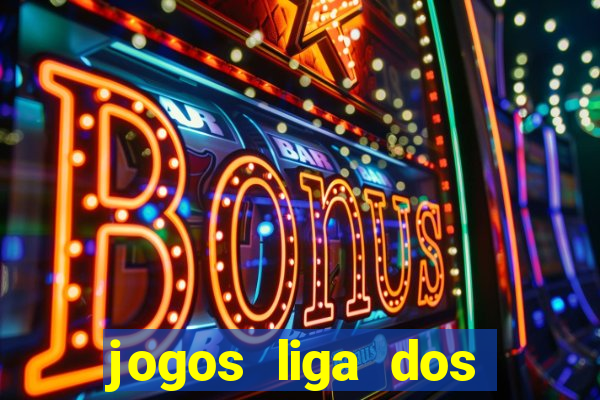 jogos liga dos campe?es onde assistir