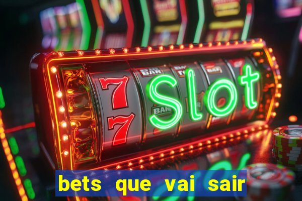 bets que vai sair do ar