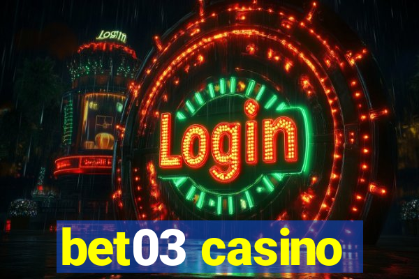 bet03 casino