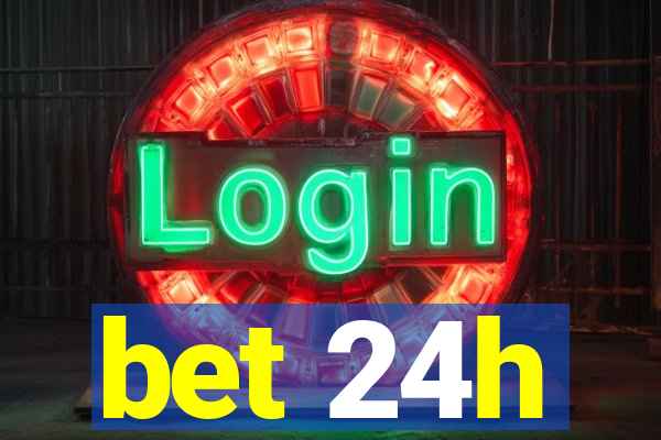 bet 24h