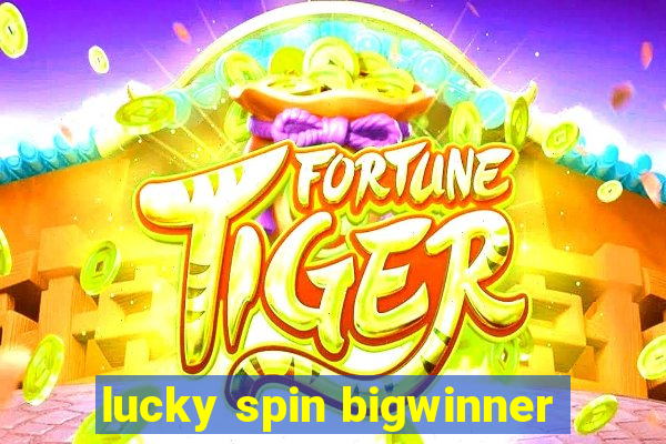 lucky spin bigwinner