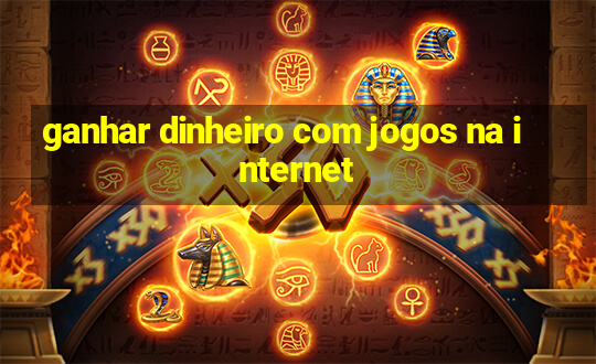 ganhar dinheiro com jogos na internet