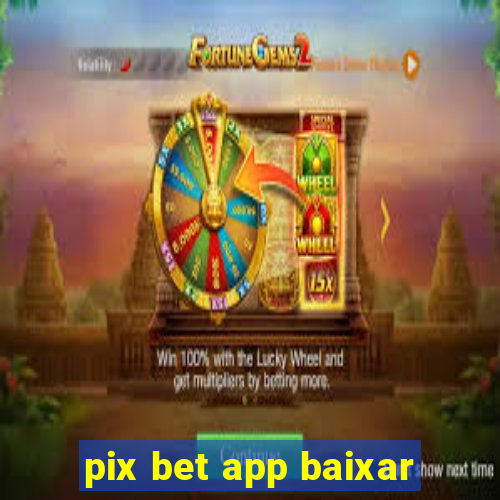 pix bet app baixar