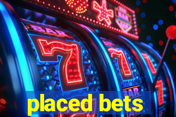 placed bets