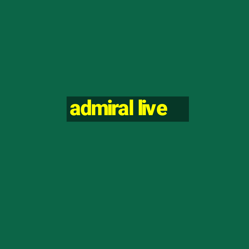 admiral live