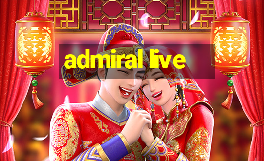 admiral live