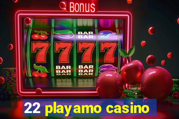 22 playamo casino