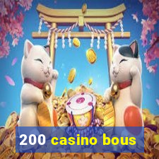 200 casino bous