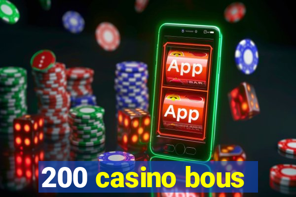 200 casino bous