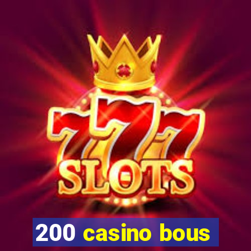 200 casino bous