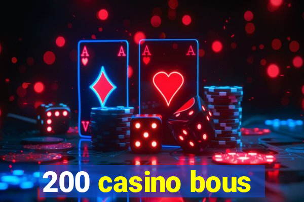 200 casino bous