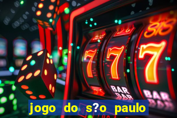 jogo do s?o paulo hoje vai passar onde