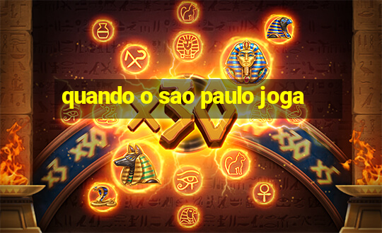 quando o sao paulo joga