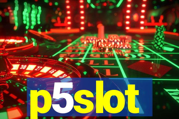 p5slot