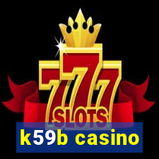 k59b casino