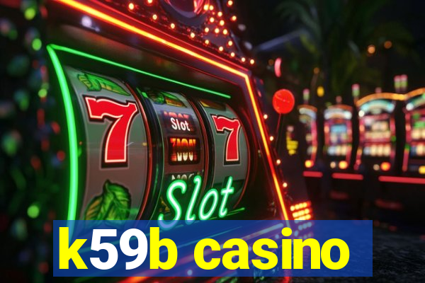 k59b casino