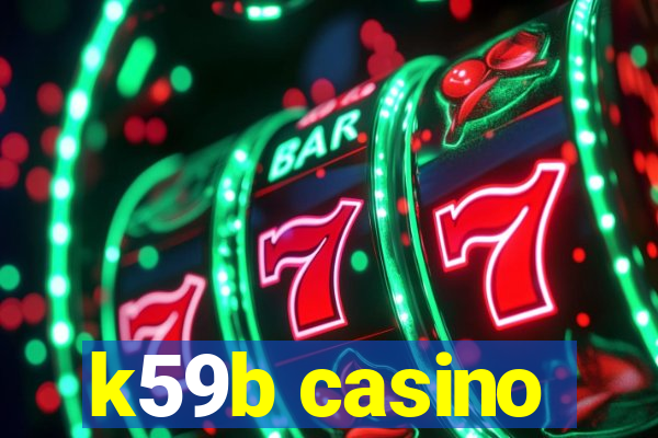 k59b casino