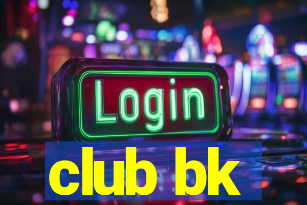 club bk