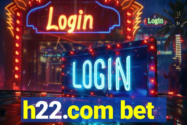 h22.com bet