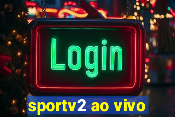 sportv2 ao vivo