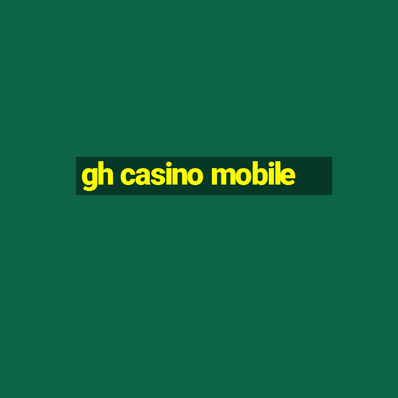 gh casino mobile