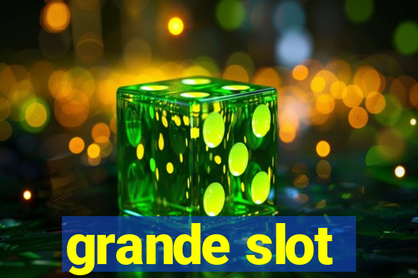 grande slot