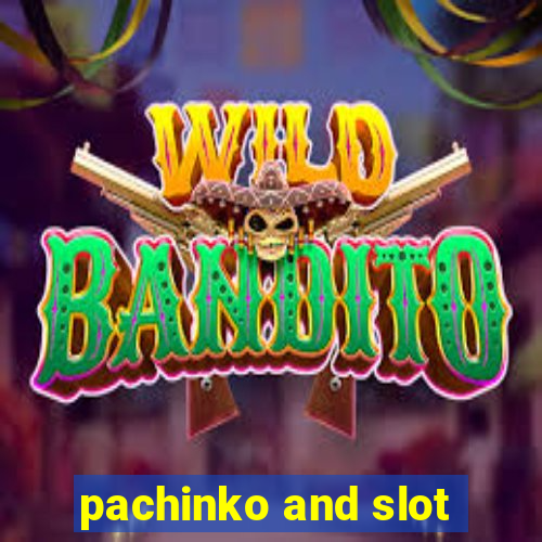 pachinko and slot