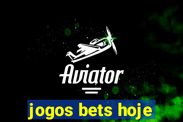 jogos bets hoje