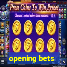 opening bets